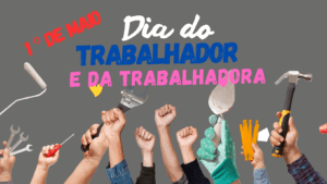 1º de Maio – Dia de luta, conquistas e união!